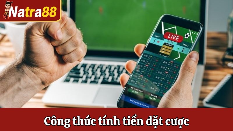 Công thức tính tiền đặt cược khi chơi kèo 1X2